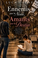Ennemis par le Nom, Amants par le Destin (French Edition) B0HBRL7DG3 Book Cover