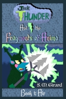 Jack Thunder and the Fragments of Anima - Book 1: Air (Jack Thunder and the Fragments of Anima (Magic, Fantasy, Fantasy Books, Coming of Age, Action/Adventure for children 8-12)) B0DB6D8422 Book Cover