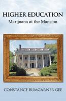 Higher Education: Marijuana at the Mansion 145751365X Book Cover