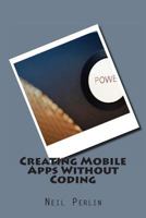 Creating Mobile Apps Without Coding 1497328012 Book Cover
