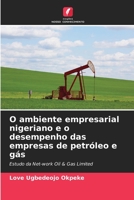O ambiente empresarial nigeriano e o desempenho das empresas de petróleo e gás: Estudo da Net-work Oil & Gas Limited 6206115054 Book Cover