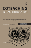 Coteaching in Teacher Education: Innovative Pedagogy for Excellence (Critical Guides for Teacher Educators) 1910391824 Book Cover