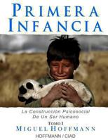 Primera Infancia: La Construccion Psicosocial de Un Ser Humano 1482712660 Book Cover