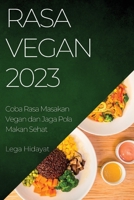 Rasa Vegan 2023: Coba Rasa Masakan Vegan dan Jaga Pola Makan Sehat 1837525188 Book Cover