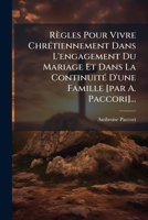 Règles Pour Vivre ChrÃ(c)tiennement Dans L'engagement Du Mariage Et Dans La ContinuitÃ(c) D'une Famille [par A. Paccori]... (French Edition) 1024760391 Book Cover