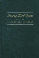 George Bird Evans: Life of a Shooting Gentleman 0967464609 Book Cover
