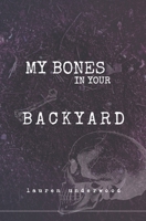 my bones in your backyard B0DXVKXF8R Book Cover