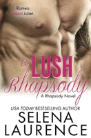 A Lush Rhapsody: A Rhapsody Novel 1635760186 Book Cover