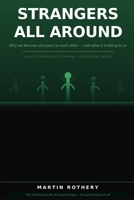 Strangers All Around: Why we became strangers to each other — and what it is doing to us (Martin Rothery | The Nine Realms Institute) B0H2V2NTD6 Book Cover