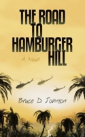 The Road to Hamburger Hill 166576628X Book Cover