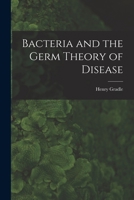 Bacteria and the Germ Theory of Disease 1017077789 Book Cover