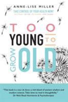 Too Young to Grow Old 1910406309 Book Cover
