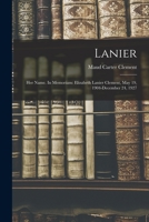 Lanier; Her Name. In Memoriam: Elizabeth Lanier Clement, May 19, 1904-December 24, 1927 101430623X Book Cover