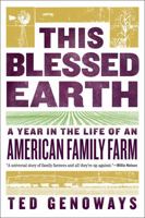 This Blessed Earth: A Year in the Life of an American Family Farm 0393356450 Book Cover