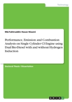Performance, Emission and Combustion Analysis on Single Cylinder CI Engine using Dual Bio-Diesel with and without Hydrogen Induction 3346638545 Book Cover