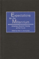 Expectations for the Millennium: American Socialist Visions of the Future 0313316708 Book Cover