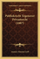 Publiekrecht Tegenover Privaatrecht (1887) 1167561813 Book Cover