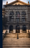 A Complete Collection of State Trials and Proceedings for High Treason and Other Crimes and Misdemeanors From the Earliest Period to the Year 1783, With Notes and Other Illustrations 1023818736 Book Cover