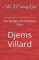 The X Century Girl The Bridge of Unwritten Days B0FSRRFGLH Book Cover