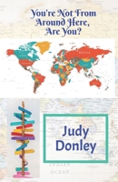 You're Not from Around Here, Are You? 1959700588 Book Cover