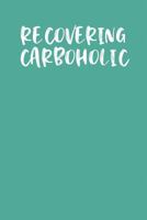 RECOVERING CARBOHOLIC: Keto Diet Planner 1799268837 Book Cover