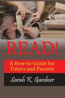 Read!: A How-To-Guide for Tutors and Parents 0998210013 Book Cover