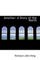 Anschar: A Story of the North 0469232366 Book Cover