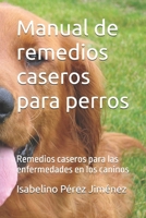 Manual de remedios caseros para perros: Remedios caseros para las enfermedades en los caninos (Spanish Edition) B0DTTW2JL2 Book Cover