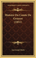 Histoire Du Comte De Gruyere (1851) 1166788997 Book Cover