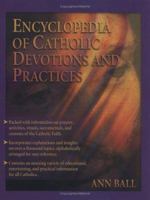 Encyclopedia of Catholic Devotions and Practices 087973910X Book Cover