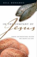 In the Company of Jesus: Finding Unconventional Wisdom And Unexpected Hope 0830832750 Book Cover