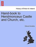 Hand-book to Herstmonceux Castle and Church, etc. 1241318301 Book Cover