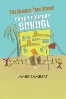 The Almost True Story of Sandy Primary School 152891001X Book Cover