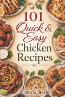 101 Quick & Easy Chicken Recipes 1492176893 Book Cover