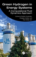 Green Hydrogen in Energy Systems: A Computational Fluid Dynamics Approach 1041214405 Book Cover