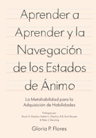 Aprender a aprender y la navegaci�n de los estados de �nimo: La metahabilidad para la adquisici�n de habilidades 0692922741 Book Cover