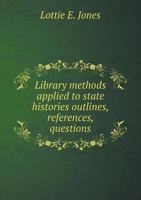 Library Methods Applied to State Histories Outlines, References, Questions 5518837461 Book Cover