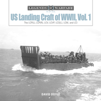 US Landing Craft of World War II, Vol. 1: The LCP(L), LCP(R), LCV, LCVP, LCS(L), LCM, and LCI 0764358618 Book Cover