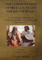 Proclus: Commentary on the Timaeus of Plato: Containing a Treasury of Pythagoric and Platonic Physiology [two volumes in one] 1973844982 Book Cover