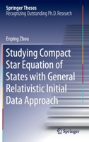 Studying Compact Star Equation of States with General Relativistic Initial Data Approach 9811541507 Book Cover