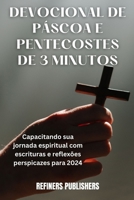 DEVOCIONAL DE PÁSCOA E PENTECOSTES DE 3 MINUTOS: Capacitando sua jornada espiritual com escrituras e reflexões perspicazes para 2024 (Portuguese Edition) B0CWCR3367 Book Cover