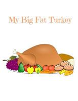 My Big Fat Turkey: Thanksgiving Sketch Book consisting of a 100 pages with a gorgeous thanksgiving glossy cover 1727278674 Book Cover