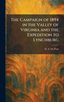 The Campaign of 1894 in the Valley of Virginia and the Expedition to Lynchburg 1025343662 Book Cover