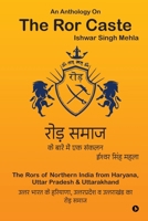 An Anthology On The Ror Caste: The Rors of Northern India from Haryana, Uttar Pradesh & Uttarakhand B0C5FJFKQR Book Cover