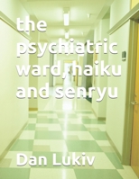 The psychiatric ward, haiku and senryu B08VYLTBBX Book Cover