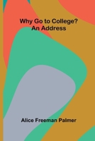 Why Go to College? An Address 1023058901 Book Cover