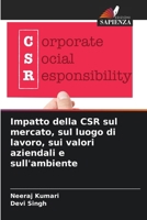 Impatto della CSR sul mercato, sul luogo di lavoro, sui valori aziendali e sull'ambiente (Italian Edition) 6208610966 Book Cover
