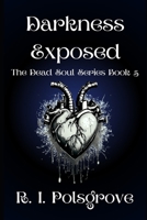 Darkness Exposed (The Dead Soul Series) B0GP6ZMG25 Book Cover