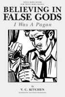 Believing in False Gods: I Was a Pagan 1484892194 Book Cover