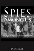 Spies Among Us: How to Stop the Spies, Terrorists, Hackers, and Criminals You Don't Even Know You Encounter Every Day 0764584685 Book Cover